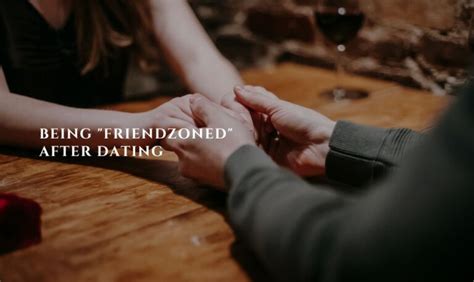 He friendzoned me after dating